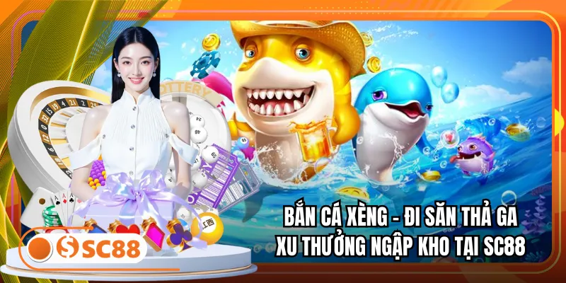 Bắn Cá Xèng – Đi Săn Thả Ga, Xu Thưởng Ngập Kho Tại SC88