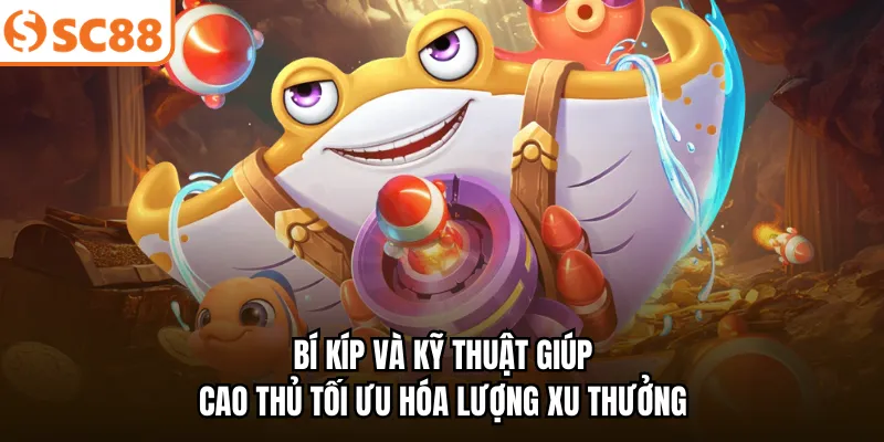 Bí kíp và kỹ thuật giúp cao thủ tối ưu hóa lượng xu thưởng