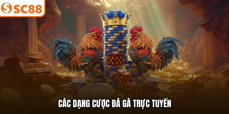 Các dạng cược đá gà trực tuyến