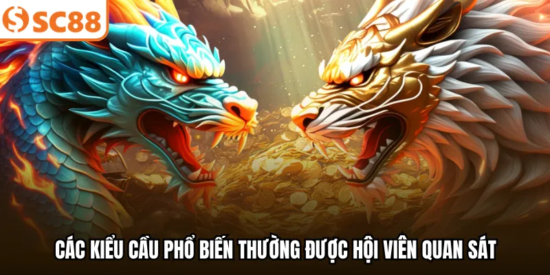 Các kiểu cầu phổ biến thường được hội viên quan sát