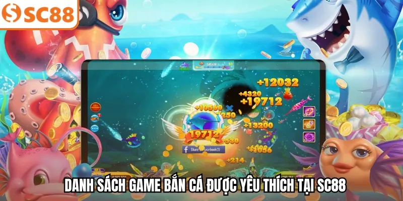 Danh sách game bắn cá được yêu thích tại SC88