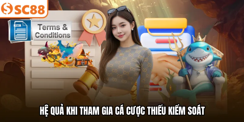 Hệ quả khi tham gia cá cược thiếu kiểm soát