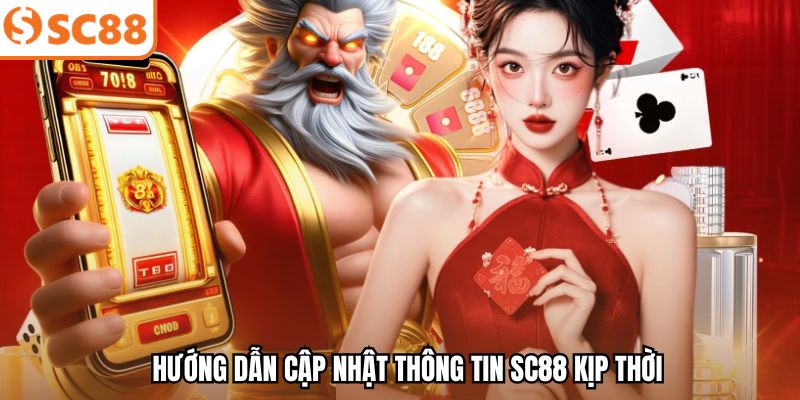 Hướng dẫn cập nhật thông tin SC88 kịp thời