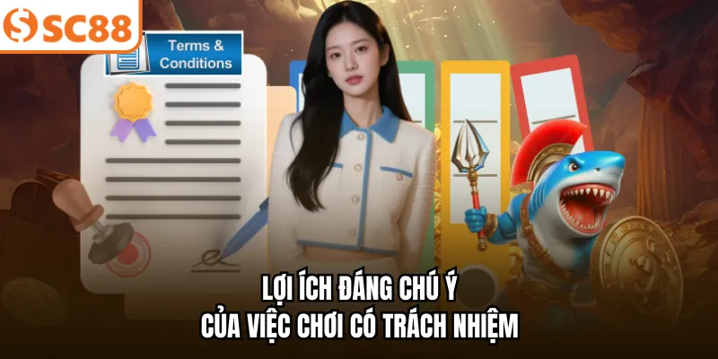 Lợi ích đáng chú ý của việc chơi có trách nhiệm