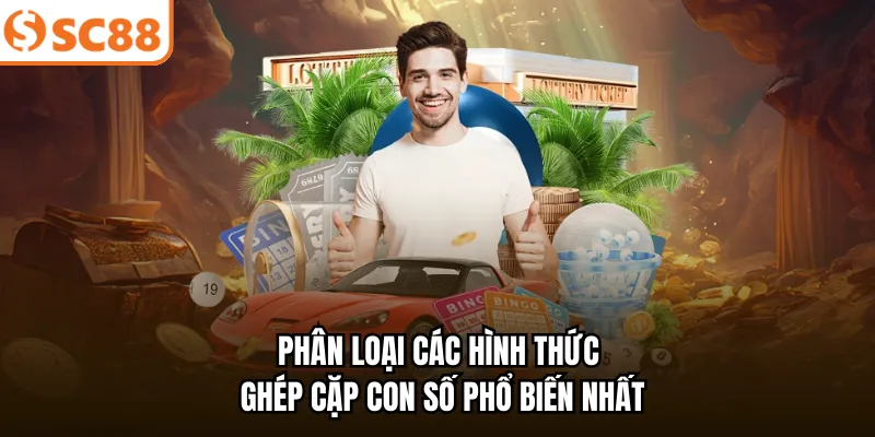 Phân loại các hình thức ghép cặp con số phổ biến nhất