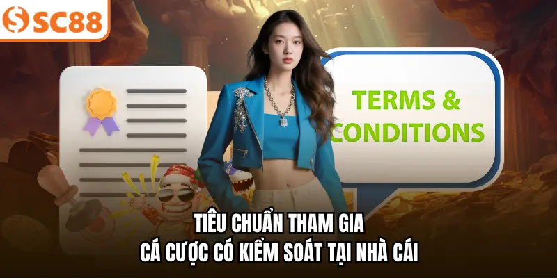 Tiêu chuẩn tham gia cá cược có kiểm soát tại nhà cái