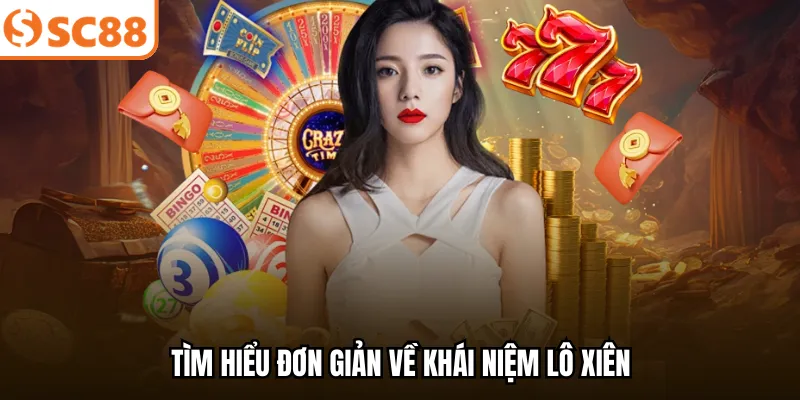 Tìm hiểu đơn giản về khái niệm lô xiên